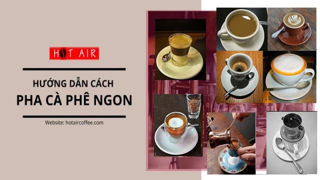 Các Cách Pha Chế Cà Phê Ngon