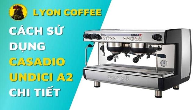 Cách Sử Dụng Máy Pha Cà Phê Casadio