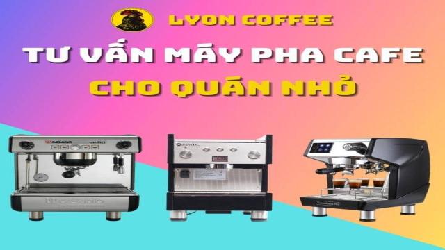 Chọn Máy Pha Cà Phê Cho Quán